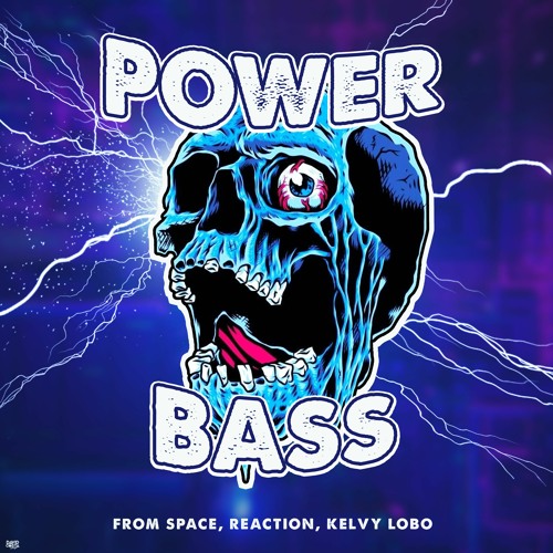 From Space, Reaction, Kelvy Lobo - Power Bass [FREEDL]