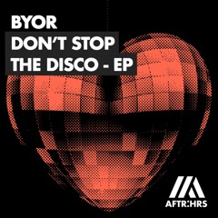 BYOR - Don't Stop The Disco EP