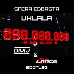 Sfera Ebbasta - UHLALA (DiVij & LAAGS Bootleg)