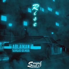 Ablaikan - Rise (feat. Sergio Ochoa)