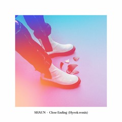 숀 (SHAUN) - 닫힌엔딩 (Closed Ending) (Hyeok remix)