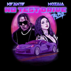 Ke'Ante & MOZAIA - No Test Drive (Remix)