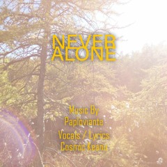 Never Alone (Paploviante & Cosmic Keanu)