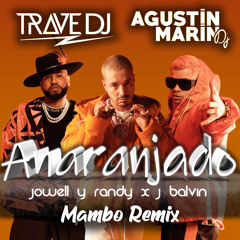 Jowell y Randy x J Balvin - Anaranjado (Trave DJ & Agustin Marin Mambo Remix)