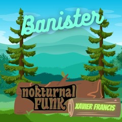 Nokturnal Funk, Xavier Francis- Banister
