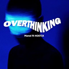 Manel - OVERTHINKING (ft. HOSTIX)