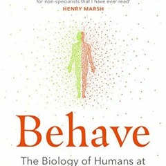 Open PDF Behave: The Biology of Humans at Our Best and Worst by  ROBERT M SAPOLSKY