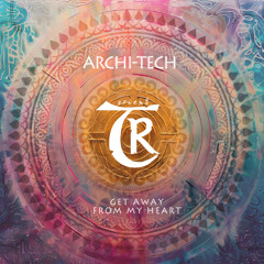 𝐏𝐑𝐄𝐌𝐈𝐄𝐑𝐄: Archi-Tech - Get Away From My Heart [Tibetania Orient]