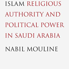 [Get] PDF 📕 The Clerics of Islam: Religious Authority and Political Power in Saudi A