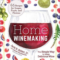 [Free] EPUB 🗃️ Home Winemaking: The Simple Way to Make Delicious Wine by  Jack B. Ke