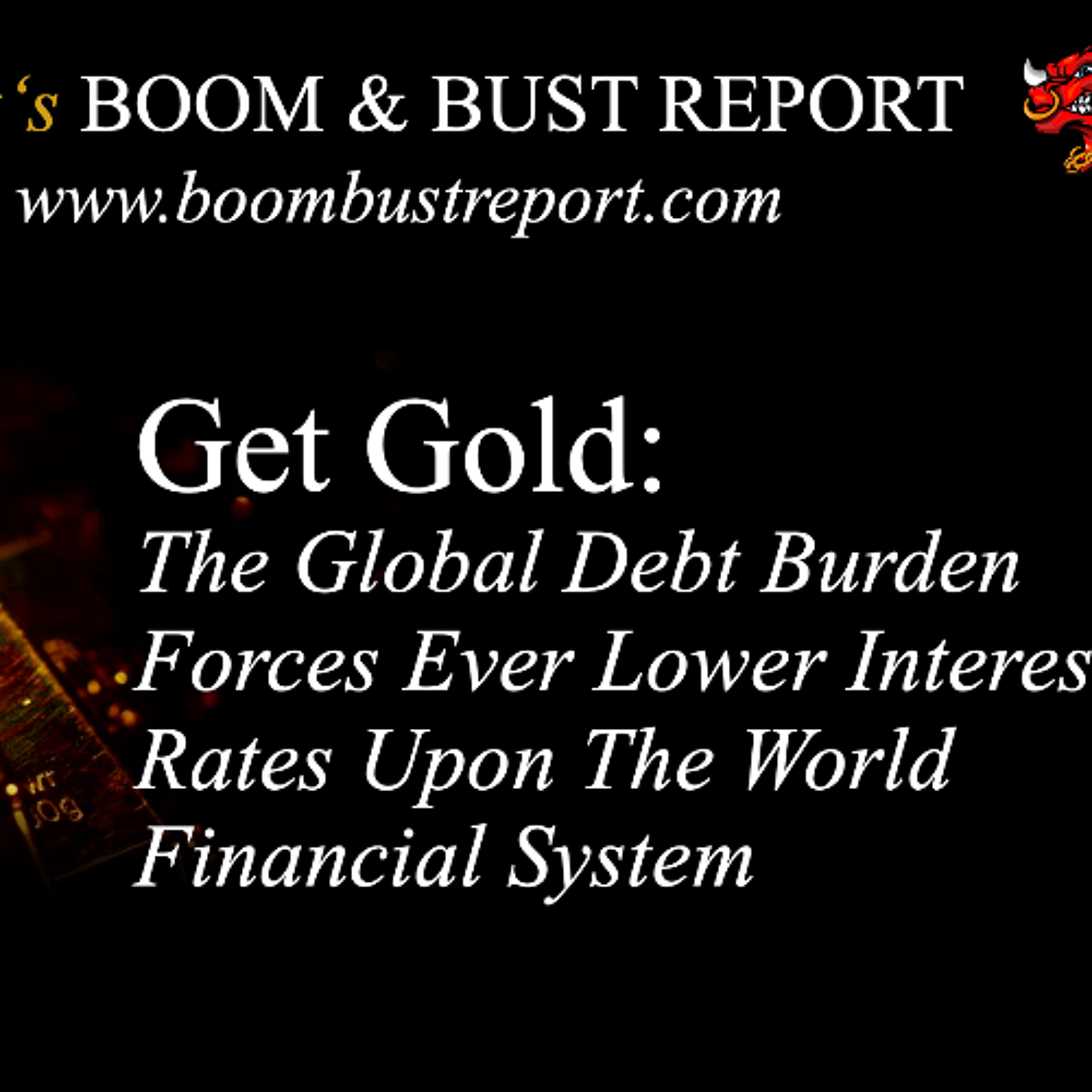 Ep. 365 | THE GLOBAL DEBT BURDEN FORCES EVER LOWER INTEREST RATES UPON THE WORLD FINANCIAL SYSTEM