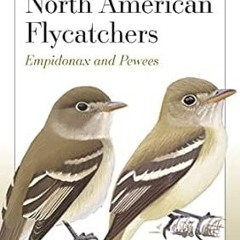 🏵>PDF [Book] Field Guide to North American Flycatchers Empidonax and Pewees 🏵