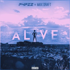 P4pZz & Max Draft - Alive