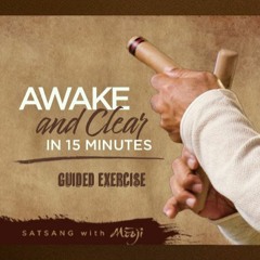 Awake and Clear in 15 Minutes ~ Guided Exercise