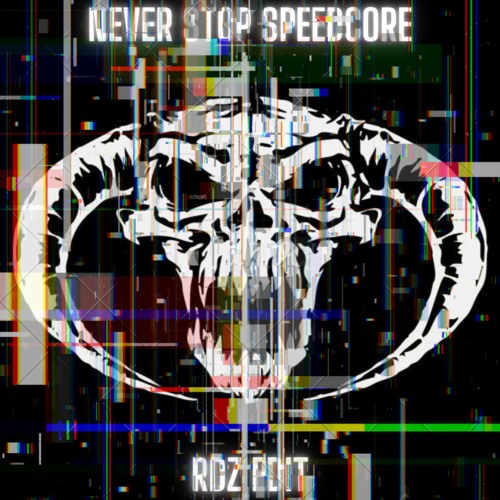 Never Stop Speedcore (Rdz Edit) [Free DL]