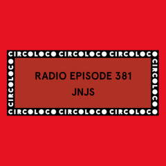 Circoloco Radio 381 - JNJS