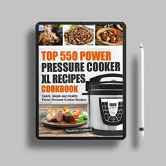 Top 550 Power Pressure Cooker XL Recipes Cookbook: Quick, Simple and Healthy Power Pressure Coo