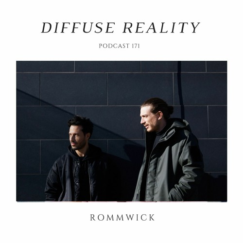 Diffuse Reality Podcast 171 : Rommwick
