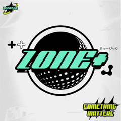 PREMIERE: Zone+ -  Something Matter [RDDR]