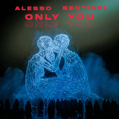 Alesso, Sentinel - Only You