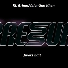 RL Grime,Valentino Khan - Pressure (Jivers Edit)
