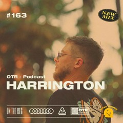 HARRINGTON - OTR PODCAST GUEST #163 (France) Pt 2