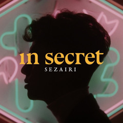Sezairi - In Secret