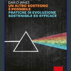 Read PDF 📕 Un altro sostegno è possibile: Pratiche di evoluzione sostenibile ed efficace (Italian