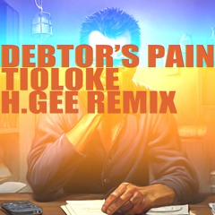 DEBTOR'S PAIN (H.Gee Remix)