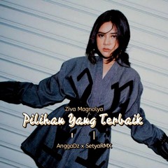 ZIVA - PILIHAN YANG TERBAIK 2024 [SetyaRMX X AnggaDz] #KUNTAKINTATT
