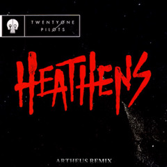 Twenty One Pilots - Heathens (ARTHEUS Remix)