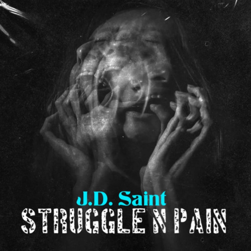J.D. Saint “Struggle N Pain”