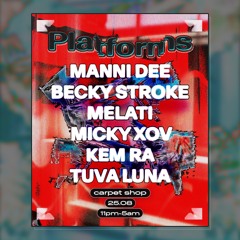 MICKY XOV | Live at Platforms: Manni Dee, Becky Stroke, Melati | 25/08/23