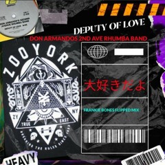 DEPUTY OF LOVE / DON ARMANDO'S 2ND AVENUE RHUMBA BAND / FRANKIE BONES FLIPPED MIX