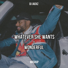 Whatever She Want X Wonderful (DJ Jackz Mashup)