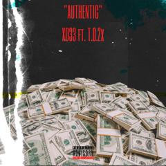 Authentic (Ft. T.O. 2x)