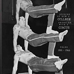 ACCESS EBOOK 📘 A Circus in the Paper: Stories of how a COLLEGE ended up with a CIRCU