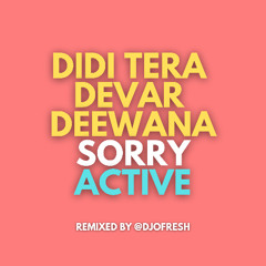 Didi Tera Devar Deewana x Makhna x Active (O Fresh Remix)