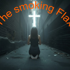 The smoking Flax