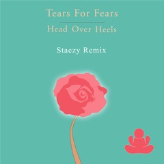 Tears For Fears Head Over Heals (Staezy Remix)