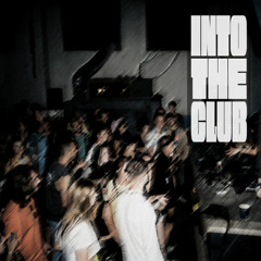 INTO THE CLUB