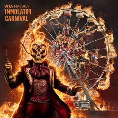 Carnival X Immolator (ViTA Mashup)