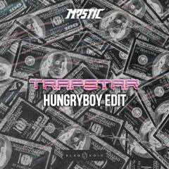 Trapstar (Hungryboy Edit) - M?stic