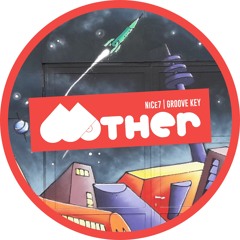 TEASER: MOTHER107 - NICE7 | GROOVE KEY