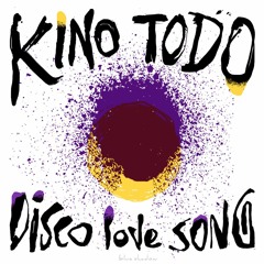 Kino Todo - Disco Love Song
