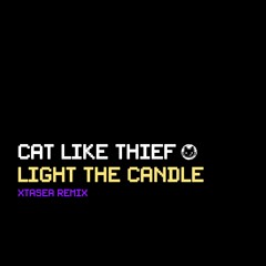 Cat Like Thief - Light The Candle (Xtasea Remix) OUT NOW