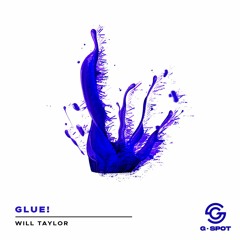 [GSPT016] WILL TAYLOR (UK) - GLUE!