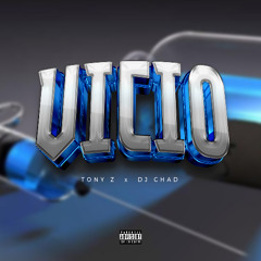 Dj Chad x Tony Z - Vicio