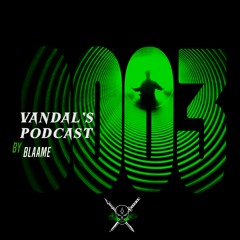 VANDAL'S PODCAST 003 - Blaame