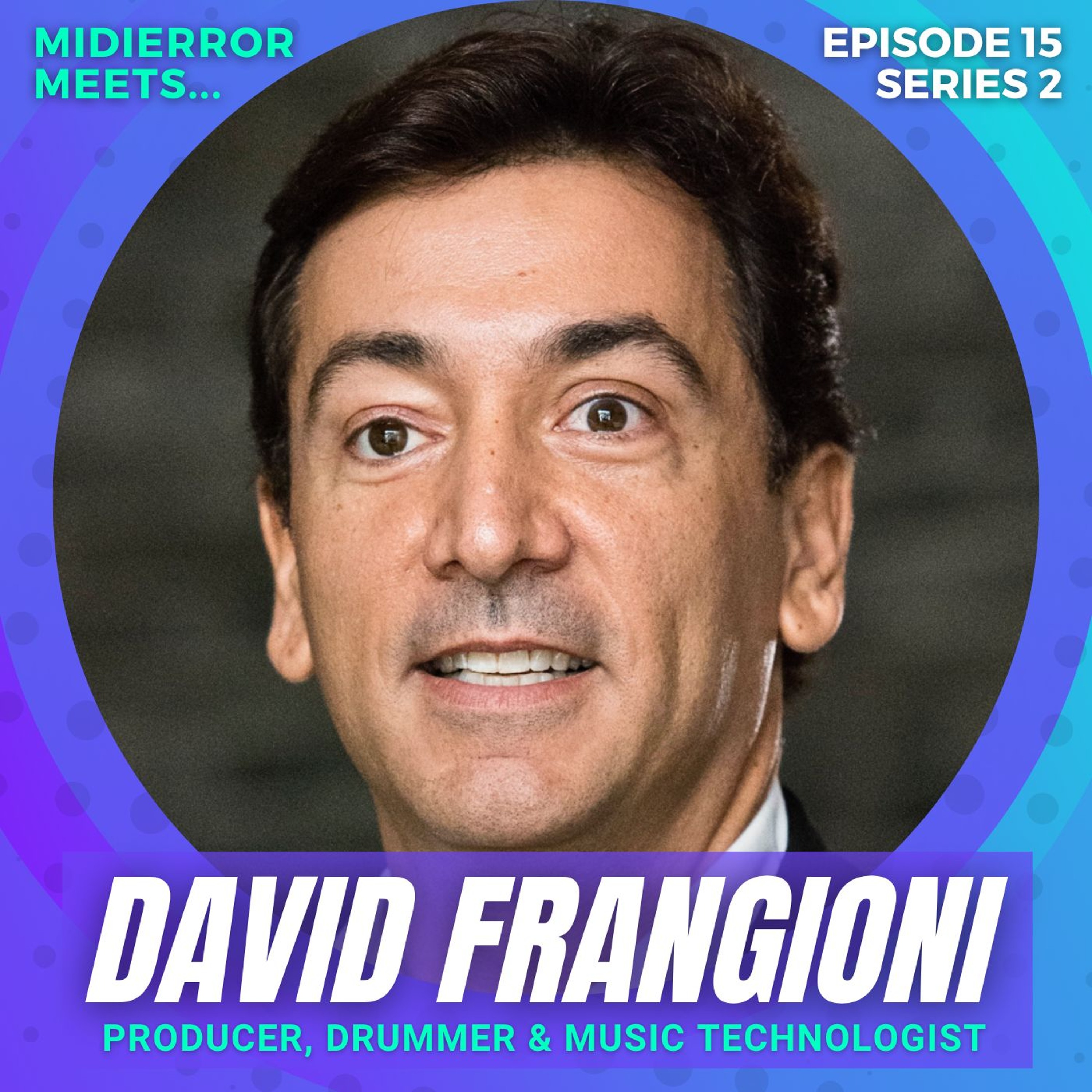 midierror meets... David Frangioni - Producer, Drummer & Technologist | Episode 15 Series 2